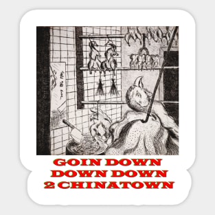 Goin Down Down Down 2 Chinatown Sticker